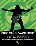E-Book (epub) Code Name: Wanderer von J. H. Sanderson