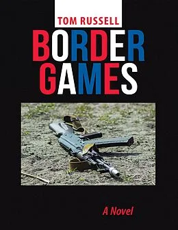 E-Book (epub) Border Games: A Novel von Tom Russell