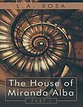 E-Book (epub) The House of Miranda Alba: Part I von L. A. Sosa