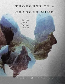 E-Book (epub) Thoughts of a Changed Mind: Letters from Father to Son von Eric Robinson