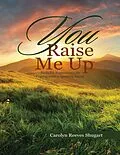 E-Book (epub) You Raise Me Up von Carolyn Reeves Shugart