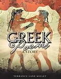 E-Book (epub) Greek Poems: A Story von Terrance Lane Millet