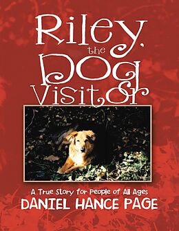 E-Book (epub) Riley, the Dog Visitor: A True Story for People of All Ages von Daniel Hance Page