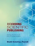 E-Book (epub) Recoding Scientific Publishing: Raising the Bar In an Era of Transformation von PharmD Kshatriya