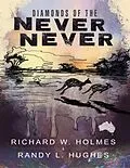E-Book (epub) Diamonds of the Never Never von Richard W. Holmes, Randy L. Hughes