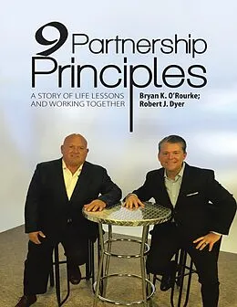E-Book (epub) 9 Partnership Principles: A Story of Life Lessons and Working Together von Bryan K. O'Rourke, Robert J. Dyer