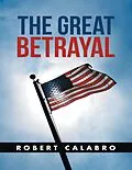 E-Book (epub) The Great Betrayal von Robert Calabro