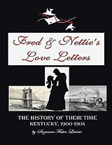 eBook (epub) Fred & Nettie's Love Letters: The History of Their Time, Kentucky, 1900-1904 de Suzanne Fister Levne