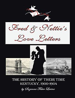 eBook (epub) Fred & Nettie's Love Letters: The History of Their Time, Kentucky, 1900-1904 de Suzanne Fister Levne