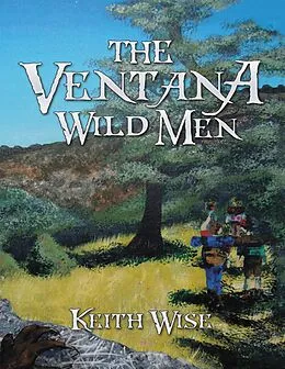 E-Book (epub) The Ventana Wild Men von Keith Wise