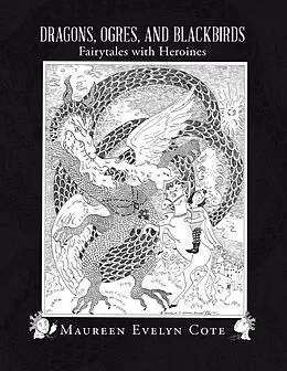 E-Book (epub) Dragons, Ogres, and Blackbirds: Fairytales With Heroines von Maureen Evelyn Cote
