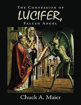 E-Book (epub) The Confession of Lucifer, Fallen Angel von Chuck A. Maier
