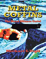 eBook (epub) Metal Coffins: The Blood Alliance Cartel de Michael S. Vigil