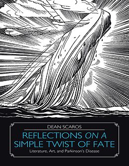 E-Book (epub) Reflections on a Simple Twist of Fate: Literature, Art, and Parkinson's Disease von Dean Scaros