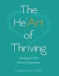 E-Book (epub) The He'art of Thriving: Musings On the Human Experience von Kimberley Hare