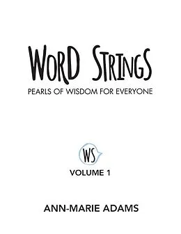 E-Book (epub) Word Strings: Pearls of Wisdom for Everyone: Volume 1 von Ann-Marie Adams