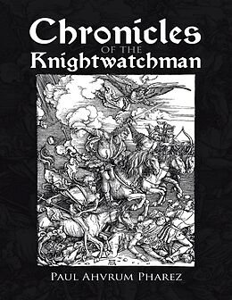 eBook (epub) Chronicles of the Knightwatchman de Paul Ahvrum Pharez