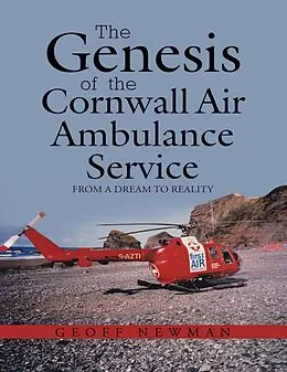 E-Book (epub) The Genesis of the Cornwall Air Ambulance Service: From a Dream to Reality von Geoff Newman