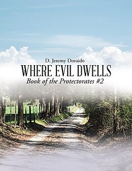 E-Book (epub) Where Evil Dwells: Book of the Protectorates #2 von D. Jeremy Doraido