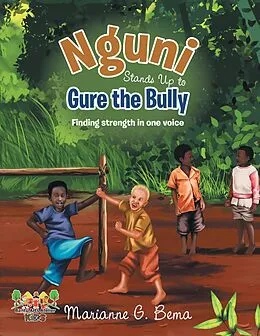 E-Book (epub) Nguni Stands Up to Gure the Bully: Finding Strength In One Voice von Marianne G. Bema