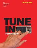 E-Book (epub) Tune In Tomorrow: An Adventure In Retro-Radio von Bruce Bell
