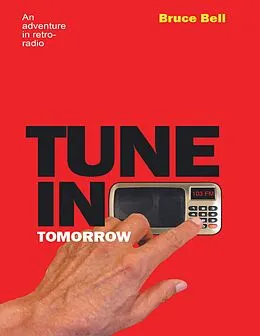 E-Book (epub) Tune In Tomorrow: An Adventure In Retro-Radio von Bruce Bell