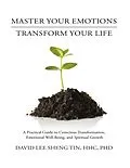 E-Book (epub) Master Your Emotions Transform Your Life: A Practical Guide to Conscious Transformation, Emotional Well-Being, and Spiritual Growth von Hhc Tin