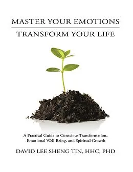 E-Book (epub) Master Your Emotions Transform Your Life: A Practical Guide to Conscious Transformation, Emotional Well-Being, and Spiritual Growth von Hhc Tin