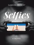 E-Book (epub) Selfies: A Novel von Gabriel Gilbert