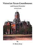 E-Book (epub) Victorian Texas Courthouses: And County Histories In Post Cards von E. Barry Gray