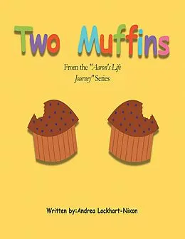 E-Book (epub) Two Muffins: From the "Aaron's Life Journey" Series von Andrea Lockhart-Nixon
