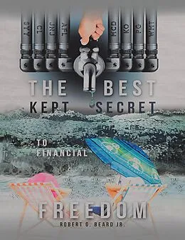 E-Book (epub) The Best Kept Secret to Financial Freedom von Robert G. Beard Jr.