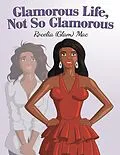 E-Book (epub) Glamorous Life, Not So Glamorous von Rocelia (Glam) Mac