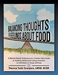 E-Book (epub) Balancing Thoughts and Feelings About Food: A Mental Health Professional's Creative Idea Guide to Treating Adolescent Eating Disorders In Individual or Group Settings von Therese Tuski Scarpace LMSW ACSW