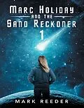 E-Book (epub) Marc Holiday and the Sand Reckoner: 1 von Mark Reeder