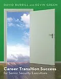 E-Book (epub) Career Transition Success: For Senior Security Executives von David Burrill, Kevin Green