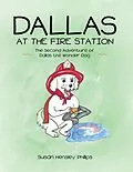 E-Book (epub) Dallas at the Fire Station: The Second Adventure of Dallas the Wonder Dog von Susan Hensley Phillips