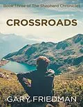 E-Book (epub) Crossroads: Book Three of the Shepherd Chronicles von Gary Friedman