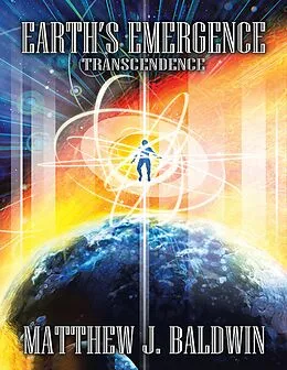 E-Book (epub) Earth's Emergence: Transcendence von Matthew J. Baldwin