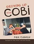 E-Book (epub) Growing Up With Cobi: Epilogue By Paul, Brian, and Jeff Clavelle von Paul Clavelle