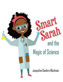 E-Book (epub) Smart Sarah and the Magic of Science von Jacqueline Sanders-Blackman