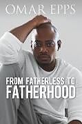 Kartonierter Einband From Fatherless to Fatherhood von Omar Epps