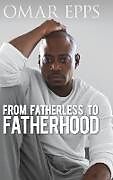 Fester Einband From Fatherless to Fatherhood von Omar Epps