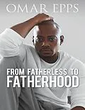 E-Book (epub) From Fatherless to Fatherhood von Omar Epps