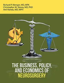 E-Book (epub) The Business, Policy, and Economics of Neurosurgery von Richard P. Menger MD MPA, Christopher M. Storey MD, Anil Nanda MD MPH
