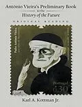 E-Book (epub) António Vieira's Preliminary Book to the History of the Future: Original Reading von Karl A. Kottman Jr.