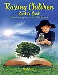 E-Book (epub) Raising Children Soul to Soul: Discovering Our Lost Childhood von Kristy Kaye