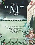 E-Book (epub) The "M" Word: A Collection of Stories About Miscarriage and Hope von Pamela Djima