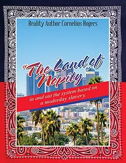 E-Book (epub) "The Land of Nopity": In and Out the System Based On a Moderday Slavery. von Reality Author Cornelius Rogers