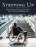 E-Book (epub) Stepping Up: Witty, Poignant, and Inspirational Stories About a Physically Challenged Life von Joseph S. Groh
